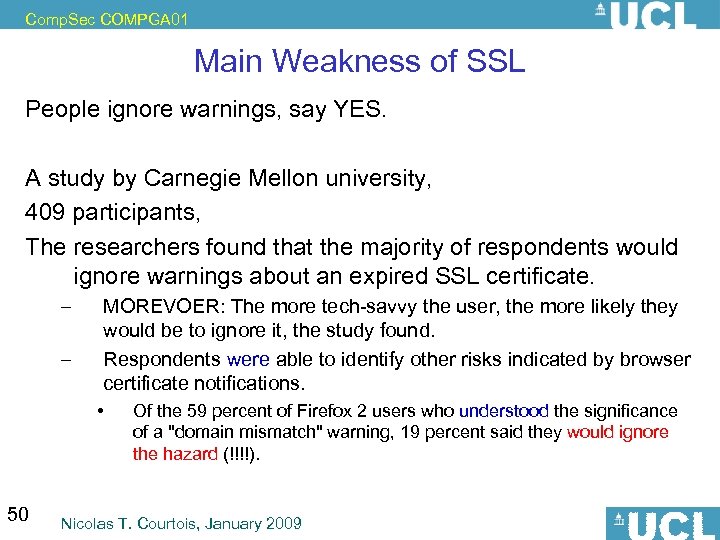 Comp. Sec COMPGA 01 Main Weakness of SSL People ignore warnings, say YES. A