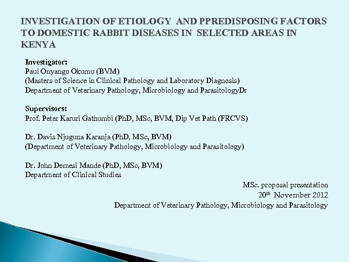 INVESTIGATION OF ETIOLOGY AND PPREDISPOSING FACTORS TO DOMESTIC RABBIT DISEASES IN SELECTED AREAS IN