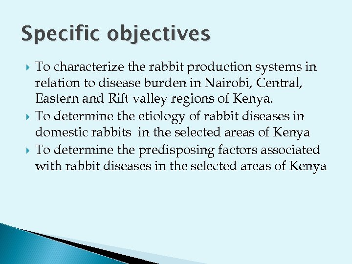 Specific objectives To characterize the rabbit production systems in relation to disease burden in