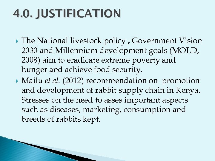 4. 0. JUSTIFICATION The National livestock policy , Government Vision 2030 and Millennium development