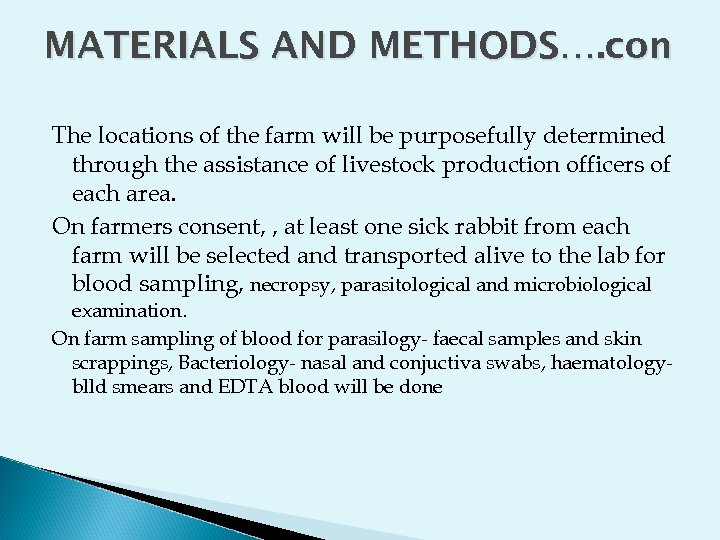 MATERIALS AND METHODS…. con The locations of the farm will be purposefully determined through