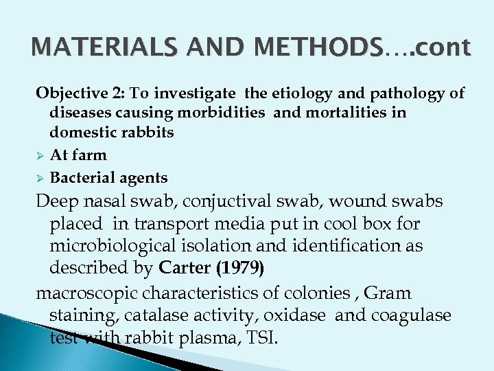 MATERIALS AND METHODS…. cont Objective 2: To investigate the etiology and pathology of diseases
