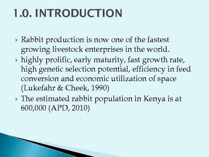 1. 0. INTRODUCTION Rabbit production is now one of the fastest growing livestock enterprises