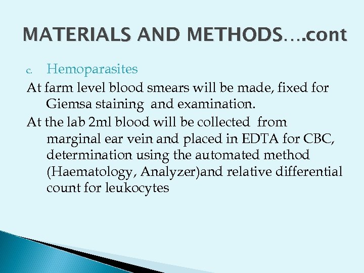 MATERIALS AND METHODS…. cont Hemoparasites At farm level blood smears will be made, fixed