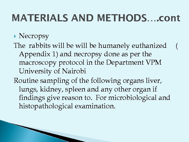 MATERIALS AND METHODS…. cont Necropsy The rabbits will be humanely euthanized ( Appendix 1)
