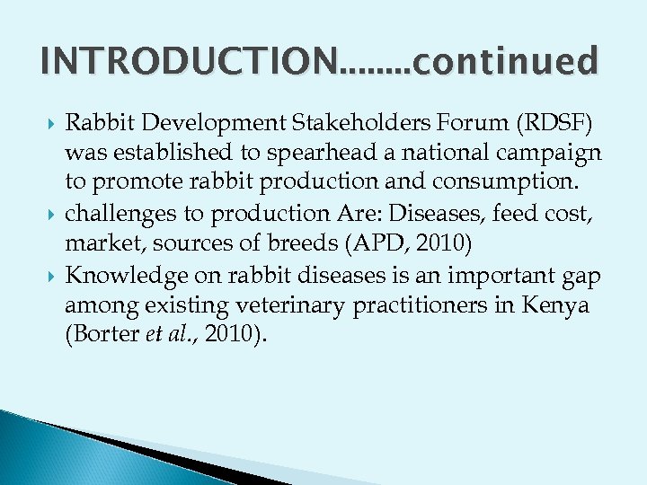 INTRODUCTION. . . . continued Rabbit Development Stakeholders Forum (RDSF) was established to spearhead