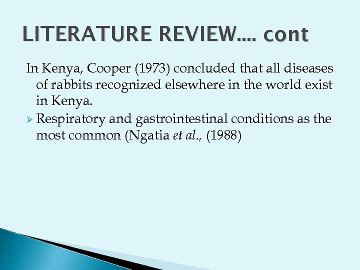 LITERATURE REVIEW. . cont In Kenya, Cooper (1973) concluded that all diseases of rabbits