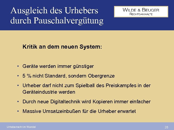 Ausgleich des Urhebers durch Pauschalvergütung Kritik an dem neuen System: • Geräte werden immer