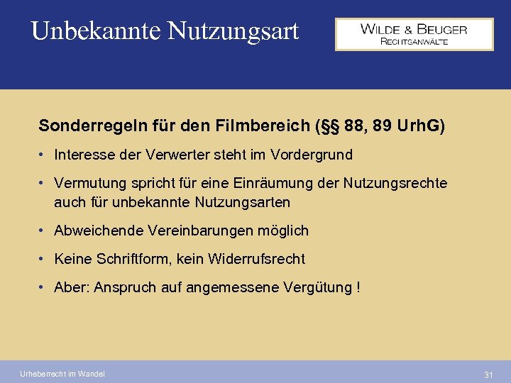 Unbekannte Nutzungsart Sonderregeln für den Filmbereich (§§ 88, 89 Urh. G) • Interesse der