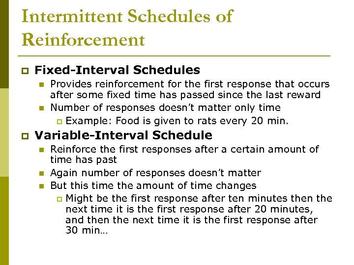 Intermittent Schedules of Reinforcement p Fixed-Interval Schedules n n p Provides reinforcement for the