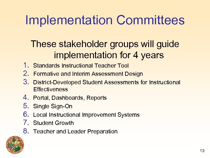 Implementation Committees These stakeholder groups will guide implementation for 4 years 1. 2. 3.
