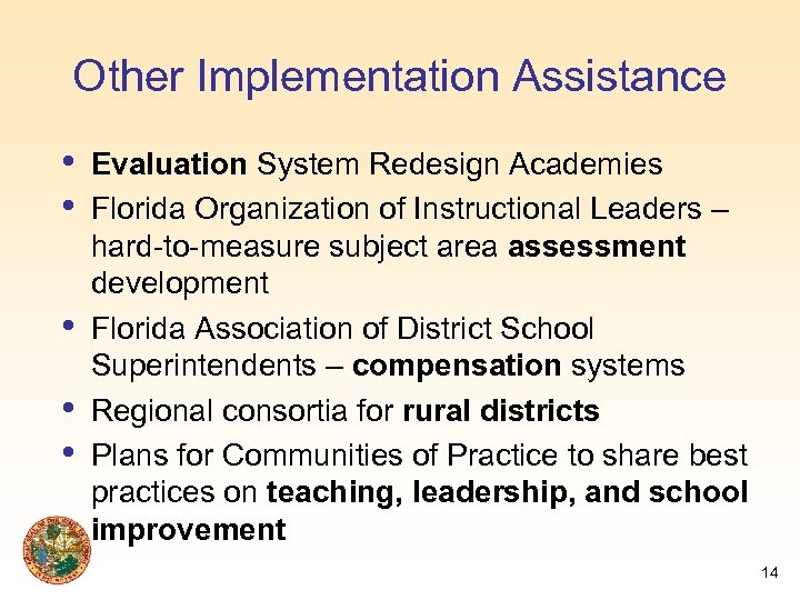 Other Implementation Assistance • • • Evaluation System Redesign Academies Florida Organization of Instructional