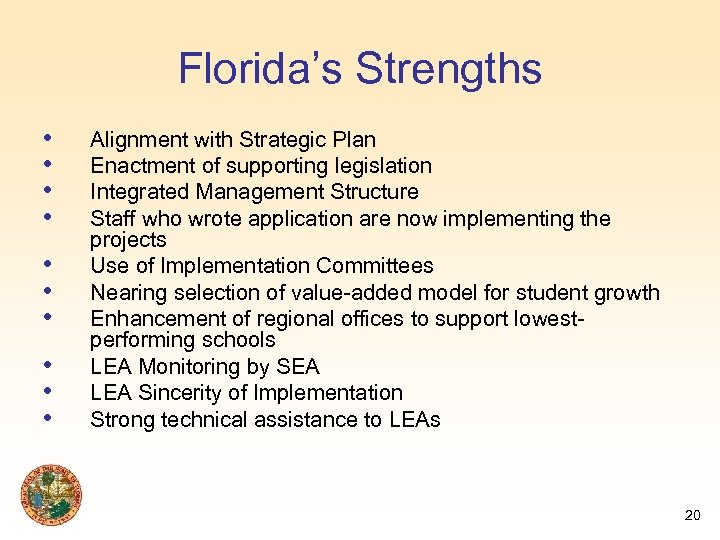 Florida’s Strengths • • • Alignment with Strategic Plan Enactment of supporting legislation Integrated