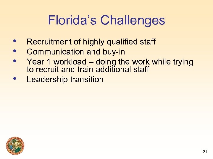 Florida’s Challenges • • Recruitment of highly qualified staff Communication and buy-in Year 1