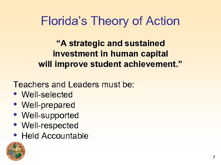 Florida’s Theory of Action “A strategic and sustained investment in human capital will improve