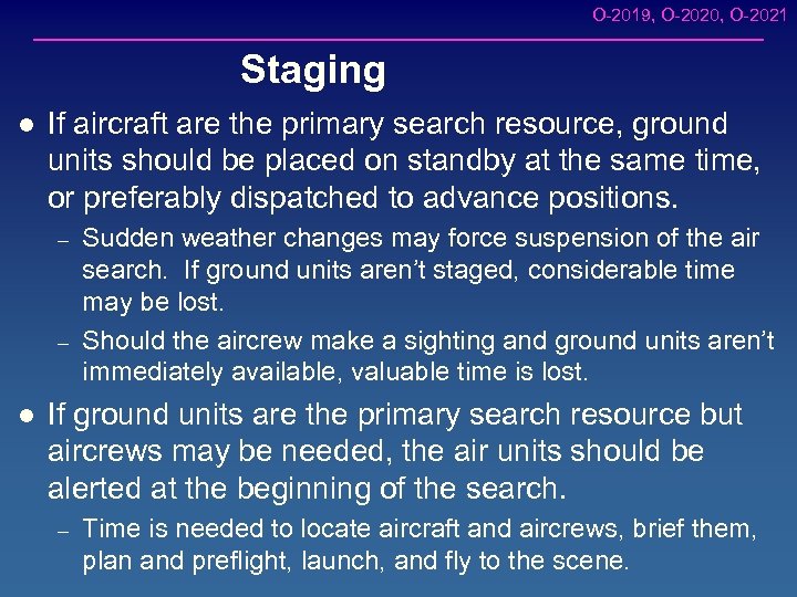 O-2019, O-2020, O-2021 Staging l If aircraft are the primary search resource, ground units