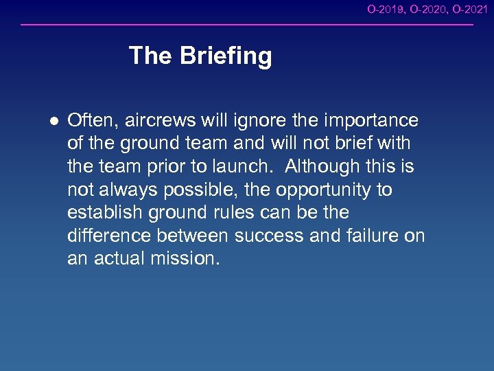 O-2019, O-2020, O-2021 The Briefing l Often, aircrews will ignore the importance of the