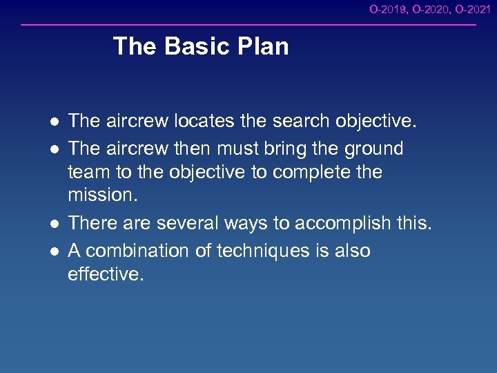 O-2019, O-2020, O-2021 The Basic Plan l l The aircrew locates the search objective.