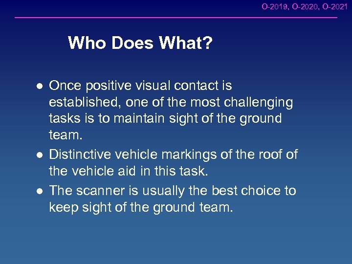 O-2019, O-2020, O-2021 Who Does What? l l l Once positive visual contact is