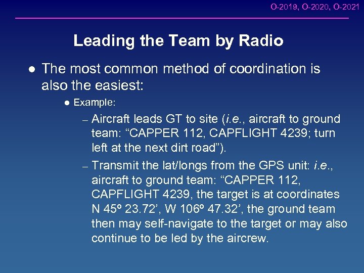 O-2019, O-2020, O-2021 Leading the Team by Radio l The most common method of