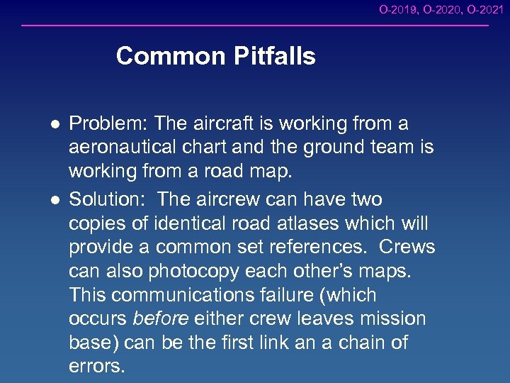 O-2019, O-2020, O-2021 Common Pitfalls l l Problem: The aircraft is working from a