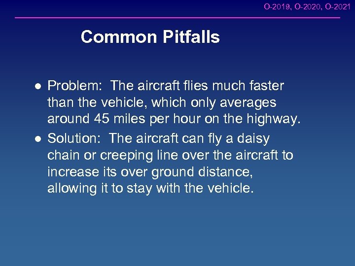 O-2019, O-2020, O-2021 Common Pitfalls l l Problem: The aircraft flies much faster than