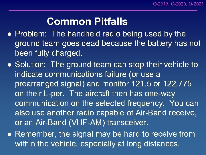 O-2019, O-2020, O-2021 Common Pitfalls l l l Problem: The handheld radio being used