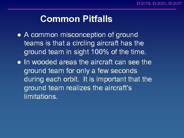 O-2019, O-2020, O-2021 Common Pitfalls l l A common misconception of ground teams is