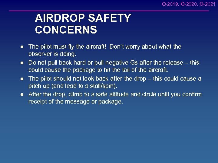 O-2019, O-2020, O-2021 AIRDROP SAFETY CONCERNS l l The pilot must fly the aircraft!