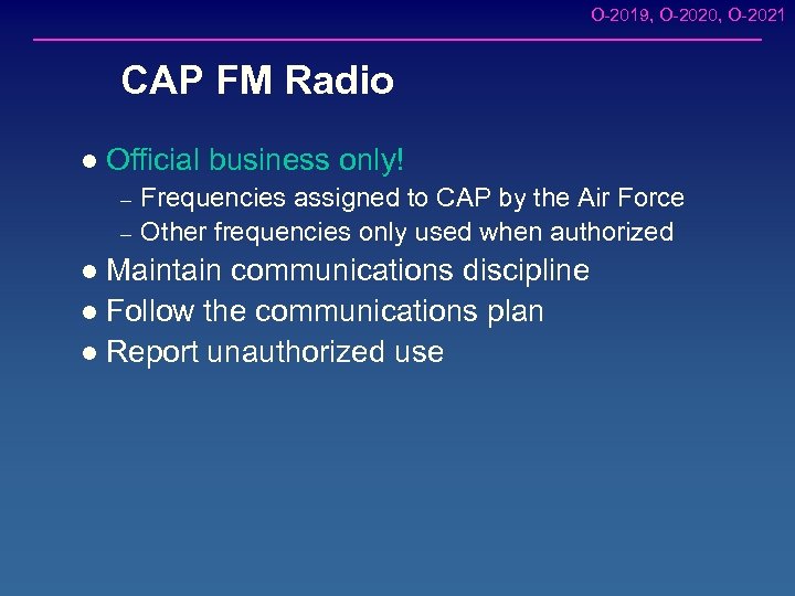 O-2019, O-2020, O-2021 CAP FM Radio l Official business only! – – Frequencies assigned