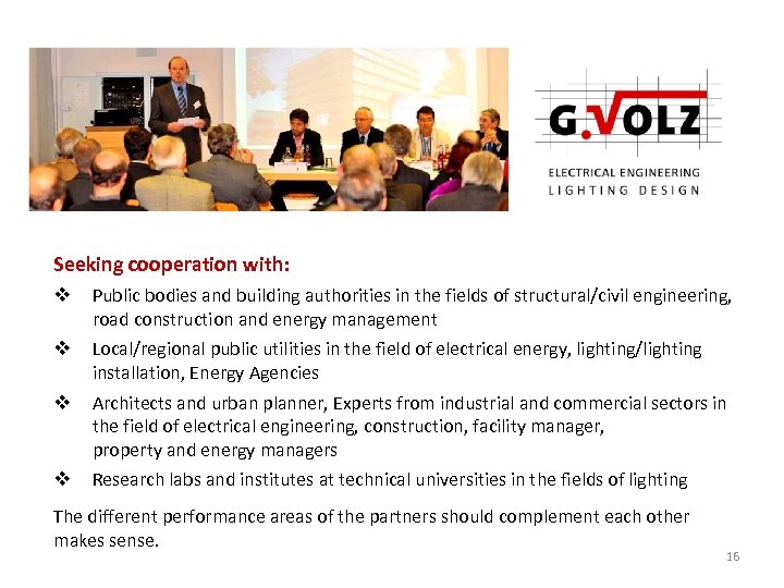 Seeking cooperation with: v Public bodies and building authorities in the fields of structural/civil