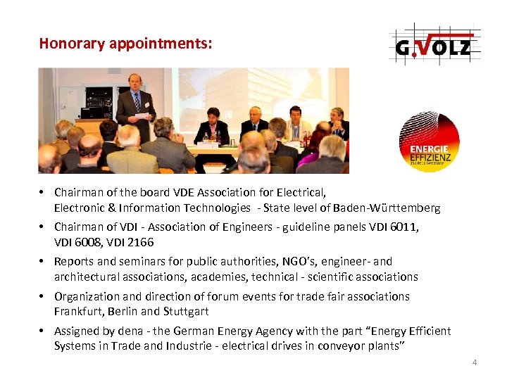Honorary appointments: • Chairman of the board VDE Association for Electrical, Electronic & Information