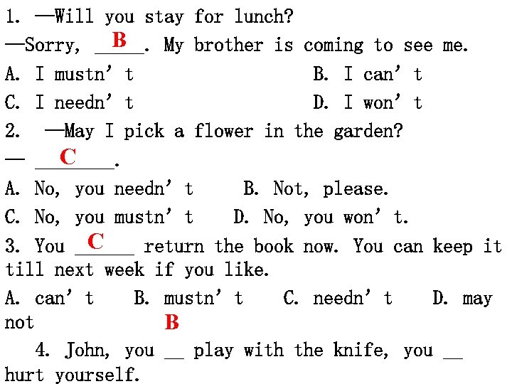 1. --Will you stay for lunch? B --Sorry, _____. My brother is coming to