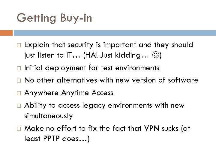 Getting Buy-in Explain that security is important and they should just listen to IT…
