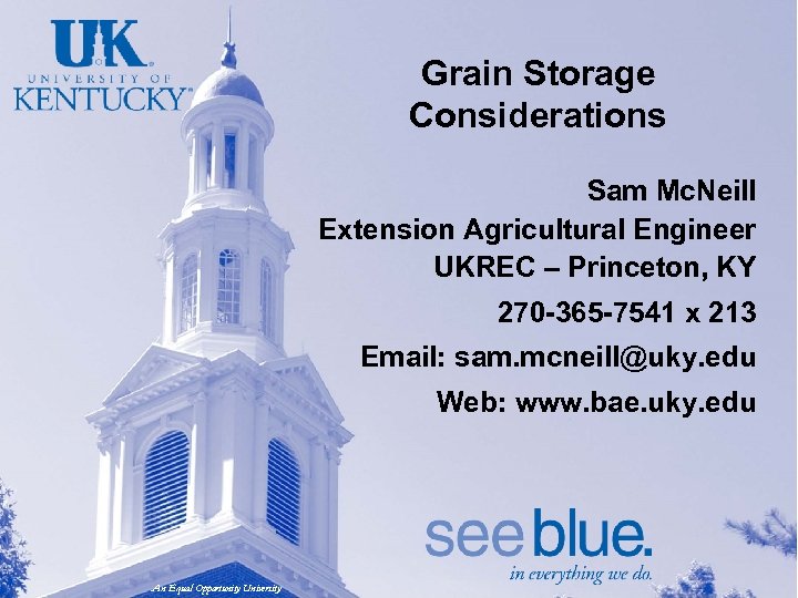 Grain Storage Considerations Sam Mc. Neill Extension Agricultural Engineer UKREC – Princeton, KY 270