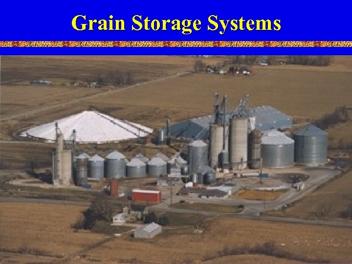 Grain Storage Systems • Conventional bins/silos • Horizontal storage 