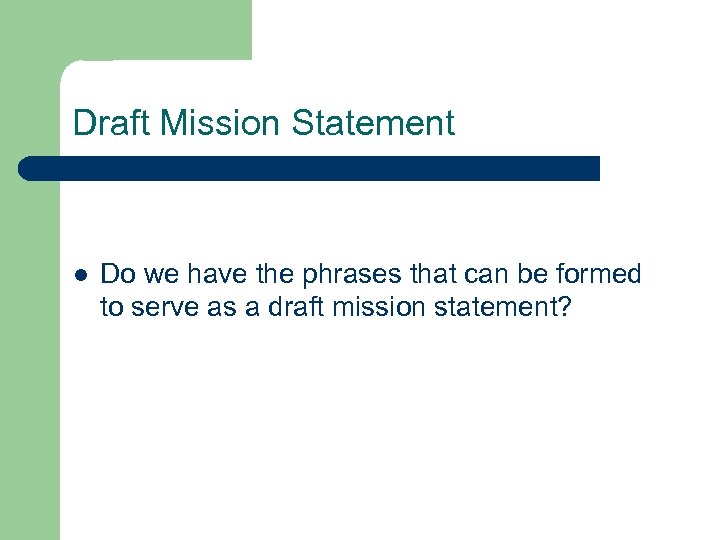 Draft Mission Statement l Do we have the phrases that can be formed to