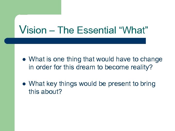 Vision – The Essential “What” l What is one thing that would have to