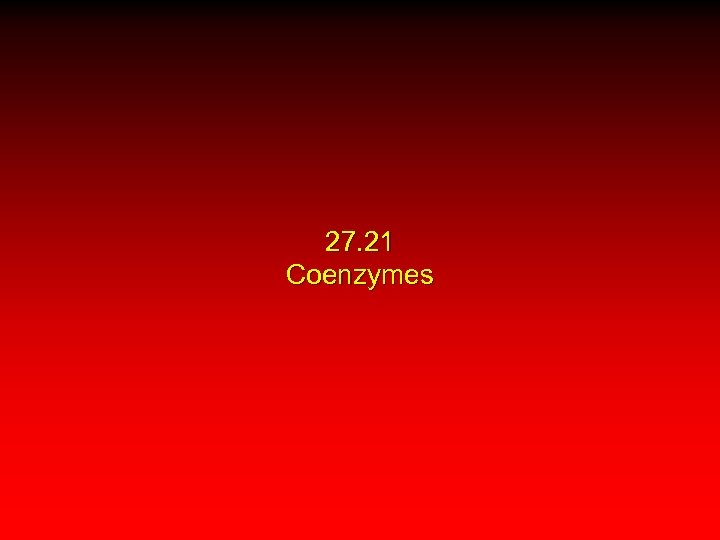 27. 21 Coenzymes 