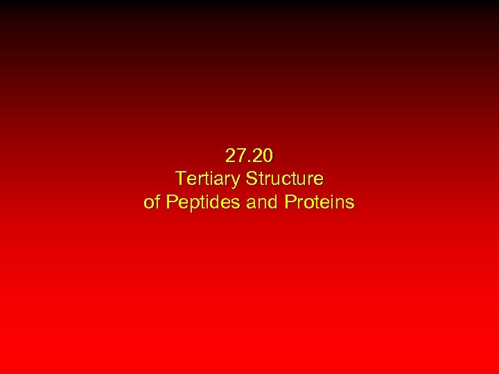 27. 20 Tertiary Structure of Peptides and Proteins 