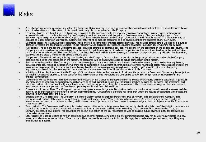 Risks • • • A number of risk factors may adversely affect the Company.