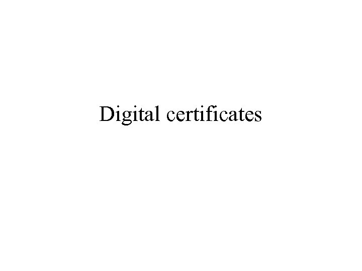 Digital certificates 