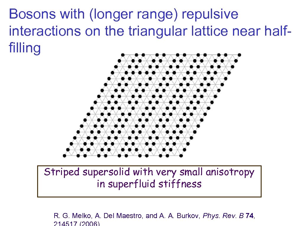 Bosons with (longer range) repulsive interactions on the triangular lattice near halffilling Striped supersolid