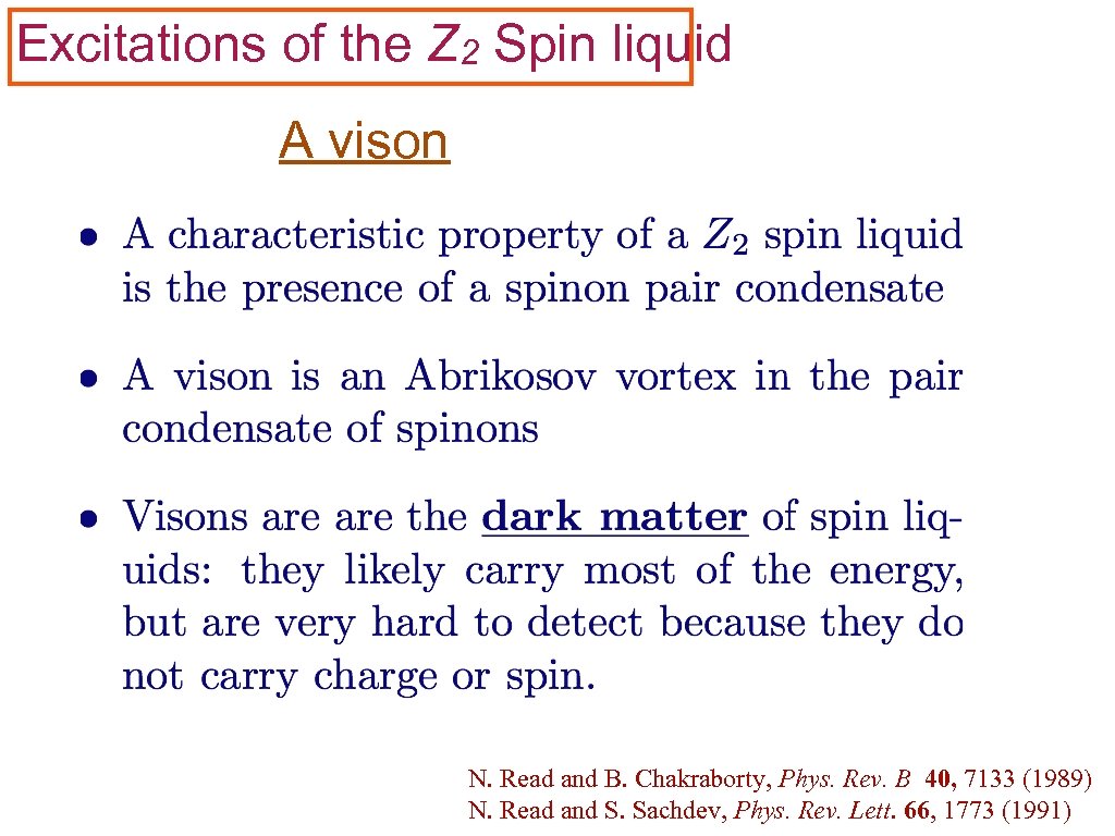 Excitations of the Z 2 Spin liquid A vison N. Read and B. Chakraborty,