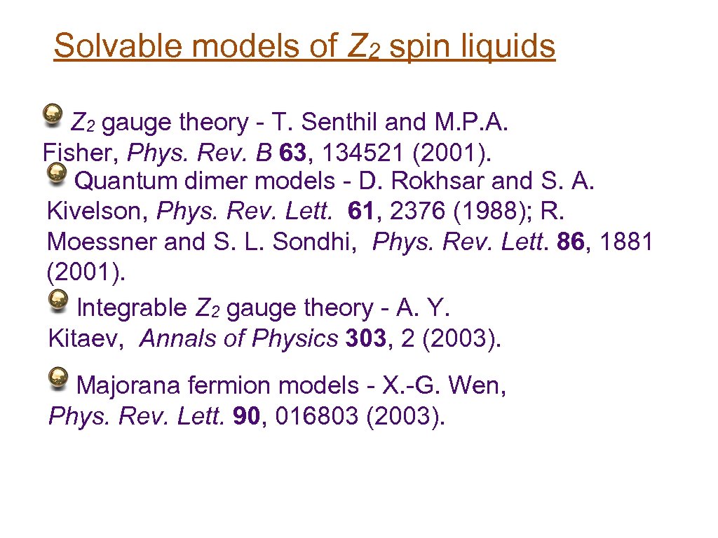 Solvable models of Z 2 spin liquids Z 2 gauge theory - T. Senthil