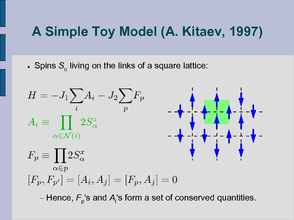 A Simple Toy Model (A. Kitaev, 1997) l Spins Sα living on the links