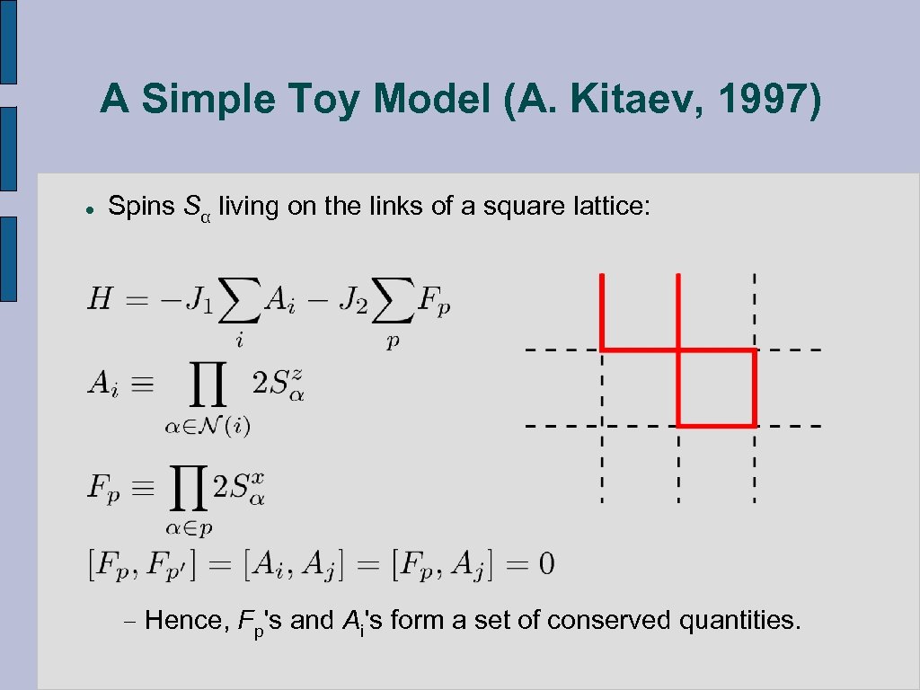 A Simple Toy Model (A. Kitaev, 1997) l Spins Sα living on the links