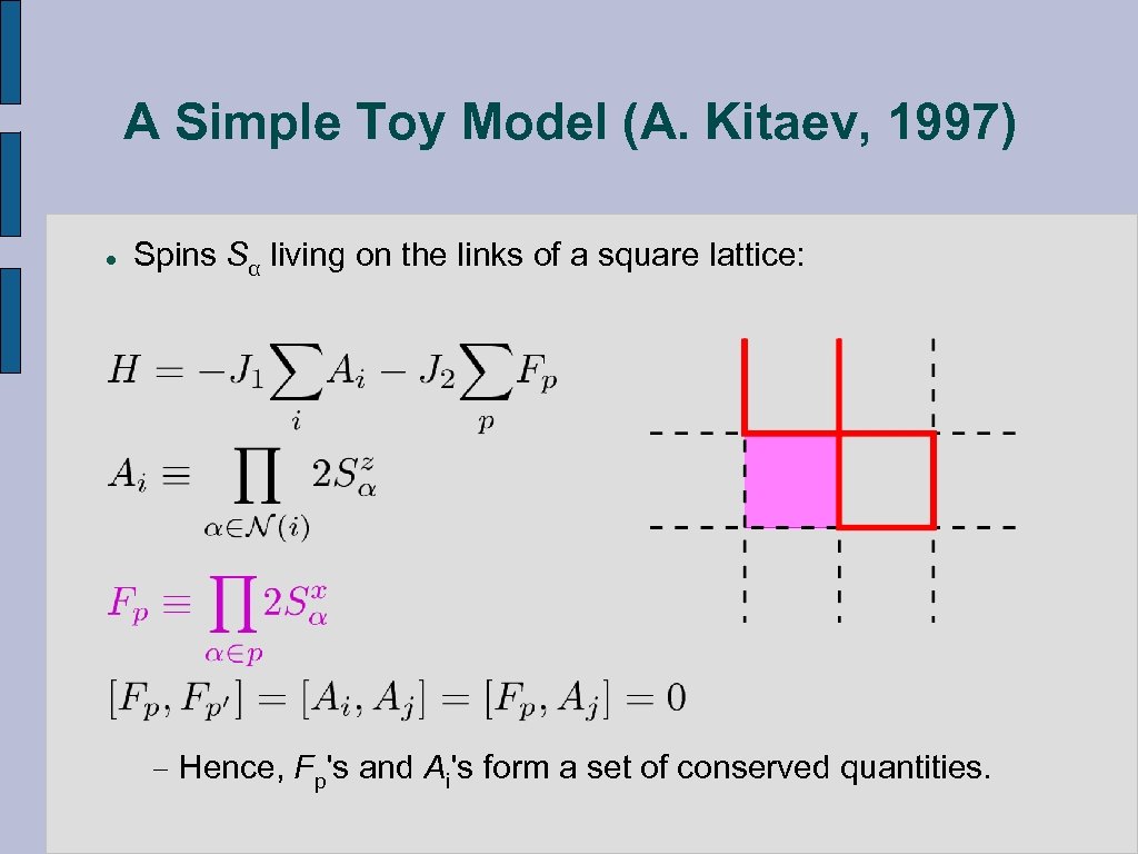 A Simple Toy Model (A. Kitaev, 1997) l Spins Sα living on the links