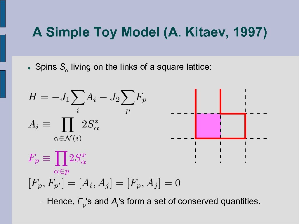 A Simple Toy Model (A. Kitaev, 1997) l Spins Sα living on the links