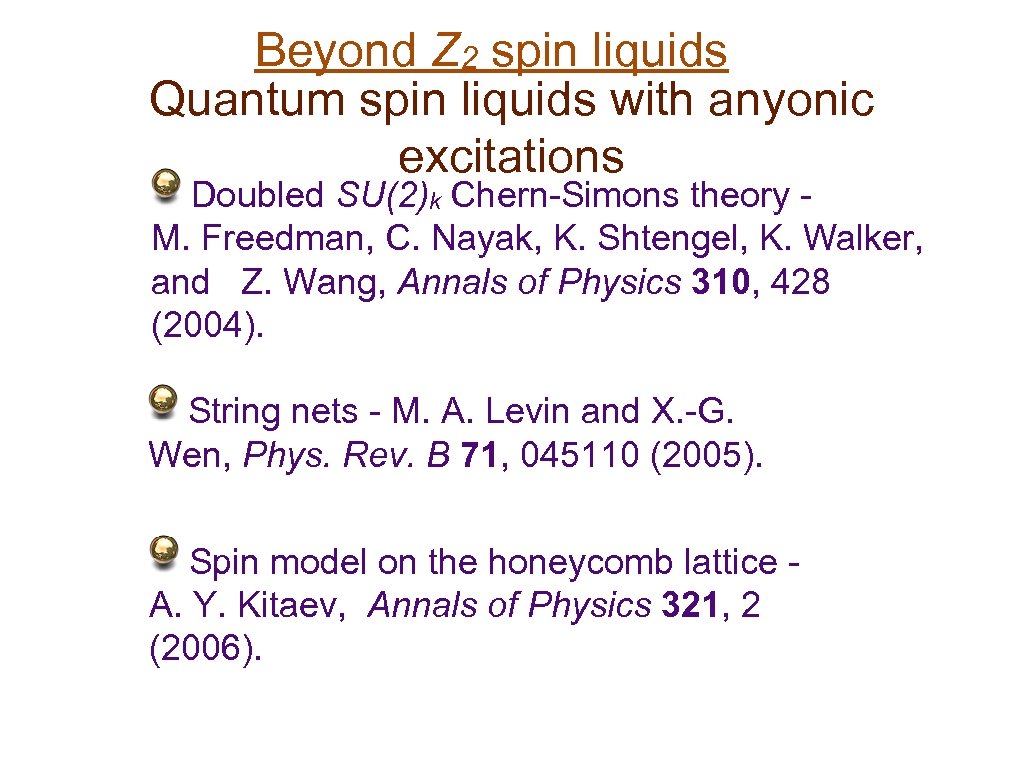 Beyond Z 2 spin liquids Quantum spin liquids with anyonic excitations Doubled SU(2)k Chern-Simons